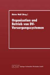 book Organisation und Betrieb von DV-Versorgungssystemen: Vorträge der 11. Gl-Fachtagung über Rechenzentren am 30. November und 1. Dezember 1995 in Göttingen