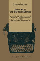 book Peter Weiss und der Surrealismus: Poetische Verfahrensweisen in der „Ästhetik des Widerstands“