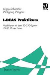 book I-DEAS Praktikum: Modellieren mit dem 3D-CAD-System I-DEAS Master Series