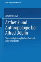 book Ästhetik und Anthropologie bei Alfred Döblin: Vom musikphilosophischen Gespräch zur Romanpoetik