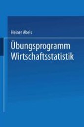 book Übungsprogramm Wirtschaftsstatistik: Studienprogramm Statistik für Betriebs- und Volkswirte