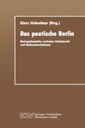 book Das poetische Berlin: Metropolenkultur zwischen Gründerzeit und Nationalsozialismus