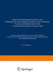 book Malerische Wanderungen durch Paris, oder Schilderung der denkwürdigsten Schicksale, Sitten, Gebräuche, Personen und Gebäude dieser Stadt von den áltesten Zeiten bis auf unsere Tage