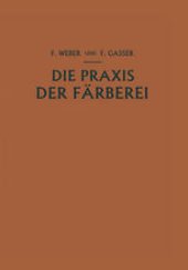 book Die Praxis der Färberei: Erfahrungen Reƶepturen und Winke