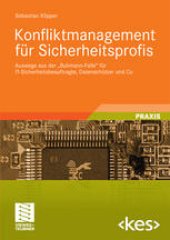 book Konfliktmanagement für Sicherheitsprofis: Auswege aus der „Buhmann-Falle“ für IT-Sicherheitsbeauftragte, Datenschützer und Co