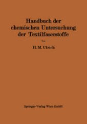 book Handbuch der chemischen Untersuchung der Textilfaserstoffe: Untersuchung der Faserfremdkörper, der chemisch veränderten Faserstoffe und der damit verbundenen Veredlungseffekte II