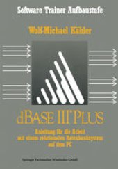 book dBase III Plus: Anleitung für die Arbeit mit einem relationalen Datenbanksystem auf dem PC