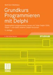 book Grundkurs Programmieren mit Delphi: Systematisch programmieren lernen mit Turbo Delphi 2006, Delphi 7 und vielen anderen Delphi-Versionen
