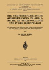 book Die Gemeingefährlichen Geisteskranken im Strafrecht, im Strafvollzuge und in der Irrenpflege: Ein Beitrag zur Reform der Strafgesetzgebung des Strafvollzuges und der Irrenfürsorge