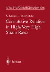 book Constitutive Relation in High/Very High Strain Rates: IUTAM Symposium, Noda, Japan October 16–19, 1995