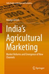 book India’s Agricultural Marketing: Market Reforms and Emergence of New Channels