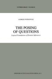 book The Posing of Questions: Logical Foundations of Erotetic Inferences