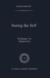 book Seeing the Self: Heidegger on Subjectivity