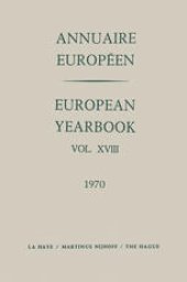 book Annuaire Européen / European Yearbook: Vol. XVIII Publié sous les Auspices du Conseil de L’Europe / Published under the Auspices of the Council of Europe