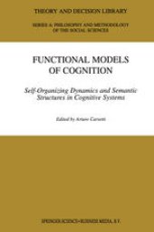 book Functional Models of Cognition: Self-Organizing Dynamics and Semantic Structures in Cognitive Systems