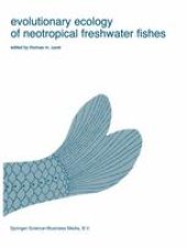 book Evolutionary ecology of neotropical freshwater fishes: Proceedings of the 1st international symposium on systematics and evolutionary ecology of neotropical freshwater fishes, held at DeKalb, Illinois, U.S.A., June 14–18, 1982