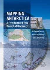 book Mapping Antarctica: A Five Hundred Year Record of Discovery