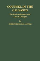 book Counsel in the Caucasus: Professionalization and Law in Georgia