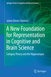 book A New Foundation for Representation in Cognitive and Brain Science: Category Theory and the Hippocampus