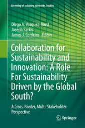 book Collaboration for Sustainability and Innovation: A Role For Sustainability Driven by the Global South?: A Cross-Border, Multi-Stakeholder Perspective