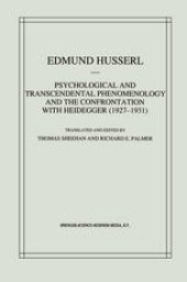 book Psychological and Transcendental Phenomenology and the Confrontation with Heidegger (1927–1931): The Encyclopaedia Britannica Article, The Amsterdam Lectures, “Phenomenology and Anthropology” and Husserl’s Marginal Notes in Being and Time and Kant and the