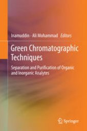 book Green Chromatographic Techniques: Separation and Purification of Organic and Inorganic Analytes