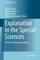 book Explanation in the Special Sciences: The Case of Biology and History