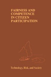 book Fairness and Competence in Citizen Participation: Evaluating Models for Environmental Discourse