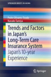 book Trends and Factors in Japan's Long-Term Care Insurance System: Japan's 10-year Experience