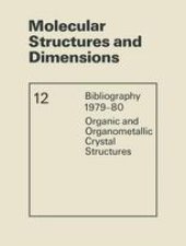 book Molecular Structures and Dimensions: Bibliography 1979–80 Organic and Organometallic Crystal Structures