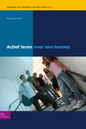 book Actief leren voor een beroep: Activiteiten voor leerlingen in het mbo niveau 3 en 4