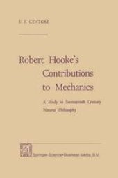 book Robert Hooke’s Contributions to Mechanics: A Study in Seventeenth Century Natural Philosophy