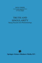 book Truth and Singularity: Taking Foucault into Phenomenology