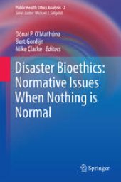 book Disaster Bioethics: Normative Issues When Nothing is Normal: Normative Issues When Nothing is Normal