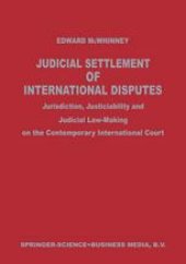 book Judicial Settlement of International Disputes: Jurisdiction, Justiciability and Judicial Law-Making on the Contemporary International Court