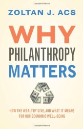 book Why Philanthropy Matters: How the Wealthy Give, and What It Means for Our Economic Well-Being