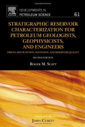 book Stratigraphic Reservoir Characterization for Petroleum Geologists, Geophysicists, and Engineers: Origin, Recognition, Initiation, and Reservoir Quality