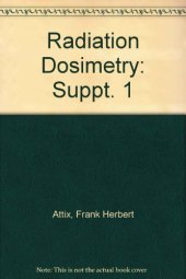 book Topics in Radiation Dosimetry. Radiation Dosimetry, Vol. 1