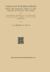 book Anglo-Dutch Relations from the Earliest Times to the Death of William the Third: Being an Historical Introduction to a Dictionary of the Low-Dutch Element in the English Vocabulary