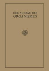 book Der Aufbau des Organismus: Einführung in die Biologie unter besonderer Berücksichtigung der Erfahrungen am kranken Menschen