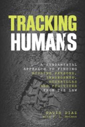 book Tracking Humans: A Fundamental Approach to Finding Missing Persons, Insurgents, Guerrillas, and Fugitives from the Law