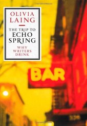 book The Trip to Echo Spring: Why Writers Drink