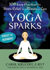 book Yoga Sparks: 108 Easy Practices for Stress Relief in a Minute or Less