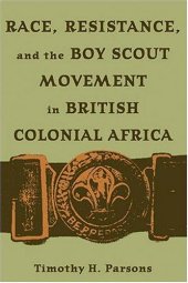 book Race, Resistance and the Boy Scout Movement In British Colonial Africa