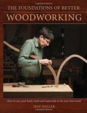 book The Foundations of Better Woodworking: How to use your body, tools and materials to do your best work