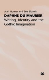 book Daphne du Maurier: Writing, Identity and the Gothic Imagination