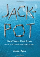 book Jackpot: High Times, High Seas, and the Sting That Launched the War on Drugs