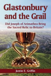 book Glastonbury and the Grail: Did Joseph of Arimathea Bring the Sacred Relic to Britain?