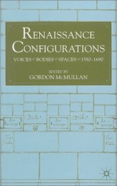 book Renaissance Configurations: Voices, Bodies, Spaces, 1580-1690