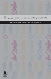 book Eu sou trezentos, eu sou trezentos e cincoenta_ Mário de Andrade visto por seus contemporâneos